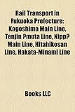 Rail Transport in Fukuoka Prefecture: Kagoshima Main Line, Tenjin ?Muta Line, Nipp? Main Line, Hitahikosan Line, Hakata-Minami Line-