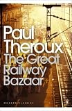 The Great Railway Bazaar: By Train Through Asia (Penguin Modern Classics)