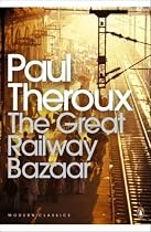The Great Railway Bazaar: By Train Through Asia (Penguin Modern Classics)