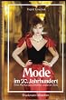 Mode im 20. Jahrhundert. Eine Kulturgeschichte unserer Zeit