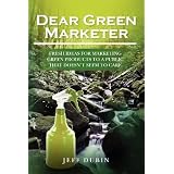 Dear Green Marketer: Fresh Ideas for Marketing Green Products to a Public that Doesn't Seem to Care