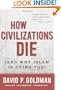 How Civilizations Die: (And Why Islam Is Dying Too)