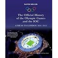 The Official History of the Olympic Games and the IOC: Athens to London 1894-2012: The Official History of the Olympic Games and the IOC 1894-2012