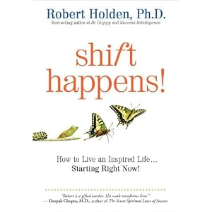 Shift Happens: How to Live an Inspired Life...Starting Right Now!