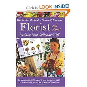 How to Open and Operate a Financially Successful Florist and Floral Business Both Online... by Stephanie Beener