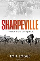 Sharpeville: An Apartheid Massacre and Its Consequences Sharpeville: An Apartheid Massacre and Its Consequences