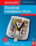 Advanced Electrical Installation Work: Level 3 City & Guilds 2330 Technical Certificate & 2356 NVQ: Level 3 City & Guilds 2330 Technical Certificate and 2356 NVQ