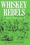 Whiskey Rebels: The Story of a Frontier Uprising