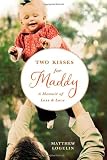 Two Kisses for Maddy: A Memoir of Loss & Love