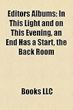 Editors Albums: In This Light and on This Evening, an End Has a Start, the Back Room-
