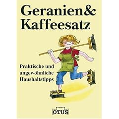 Geranien & Kaffeesatz: Praktische und ungew�hnliche Haushaltstipps