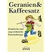 Geranien & Kaffeesatz: Praktische und ungew�hnliche Haushaltstipps