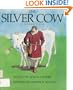 SILVER COW, THE (A Margaret K. McElderry book)