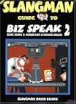 The Slangman Guide to Biz Speak 2: Sl...
