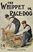 The Whippet or Race Dog: Its Breeding, Rearing, and Training for Races and for Exhibition. (With Illustrations of Typical Dogs and Diagrams of Tracks)