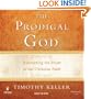 The Prodigal God: Recovering the Heart of the Christian Faith