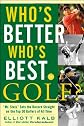 Who's Better, Who's Best in Golf?