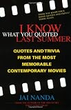 I Know What You Quoted Last Summer: Quotes and Trivia from the Most Memorable Contemporary Movies