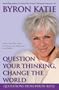 Question Your Thinking, Change the World