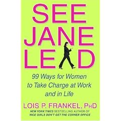 See Jane Lead: 99 Ways for Women to Take Charge - And Inspire Others to Follow