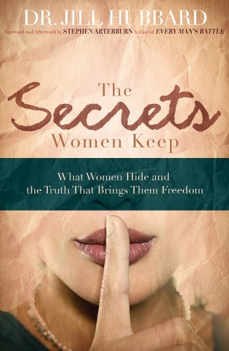 The Secrets Women Keep: What Women Hide and the Truth that Brings Them Freedom