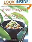 Green Mango and Lemon Grass: Southeast Asia's Best Recipes from Bangkok to Bali