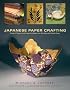 Japanese Paper Crafting: Create 17 Paper Craft Projects & Make Your Own Beautiful Washi Paper
