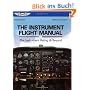 The Instrument Flight Manual: The Instrument Rating and Beyond (The Flight Manuals Series)
