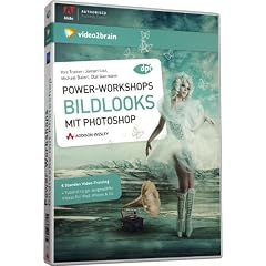 Power-Workshops: Bildlooks mit Photoshop - Verschiedene Bildstile gestalten (PC+MAC+Linux)