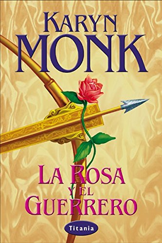 La rosa y el guerrero (Titania época) (Spanish Edition)
