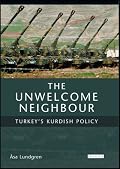 The Unwelcome Neighbour: Turkey's Kurdish Policy (Culture and Society in Western and Central Asia)