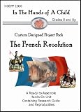 The French Revolution (In the Hands of a Child: Custom Designed Project Pack)