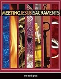 Meeting Jesus in the Sacraments   [MEETING JESUS IN THE SACRAMENT] [Paperback]