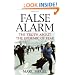 False Alarm: The Truth about the Epidemic of Fear