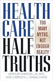 Health Care Half-Truths: Too Many Myths, Not Enough Reality (American Political Challenges)