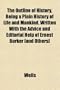 The Outline of History, Being a Plain History of Life and Mankind. Written With the Advice and Editorial Help of Ernest Barker [and Others]