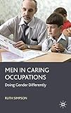 Men in caring occupations : doing gender differently