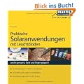 Praktische Solaranwendungen mit Leuchtdioden: Leicht gemacht, Geld und �rger gespart! Anwendungen in Haus und Garten. LED-Beleuchtungen im Selbstbau. Hochleistungs-LEDs in der Praxis