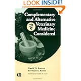 Complementary and Alternative Veterinary Medicine Considered by David W. Ramey and Bernard E. Rollin