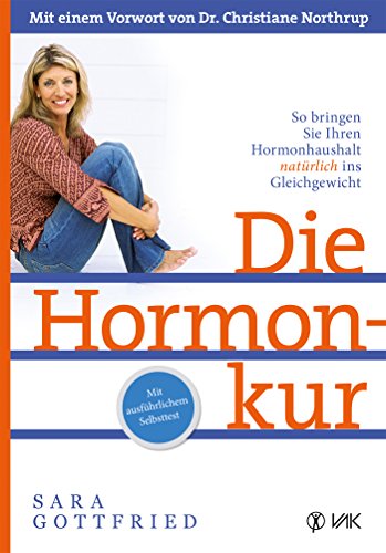 Die Hormonkur: So bringen Sie Ihren Hormonhaushalt natürlich ins Gleichgewicht (German Edition)