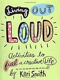 Living Out Loud: An Activity Book to Fuel a Creative Life