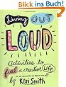 Living Out Loud: Activities to Fuel a Creative Life: An Activity Book to Fuel a Creative Life