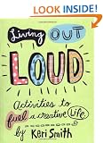 Living Out Loud: An Activity Book to Fuel a Creative Life