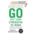 Go Put Your Strengths to Work: 6 Powerful Steps to Achieve Outstanding Performance