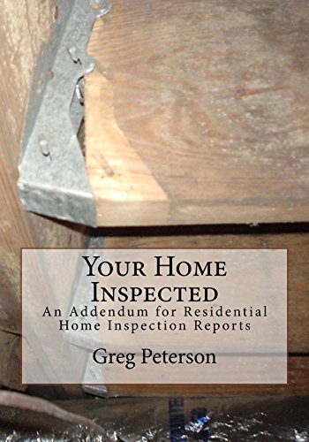 Your Home Inspected: An Addendum For Residential Home Inspection Reports