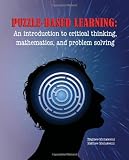 Puzzle-based Learning: Introduction to critical thinking, mathematics, and problem solving