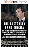 The Bletchley Park Enigma: 200+ Facts on the Story of Alan Turing That Inspired the Smash Hit Movie The Imitation Game Starring Benedict Cumberbatch