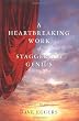A Heartbreaking Work Of Staggering Genius: A Memoir Based on a True Story