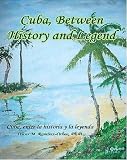 Cuba, Between History and Legend/Cuba, Entre la Historia y la Leyenda