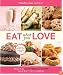 Eat What You Love: More than 300 Incredible Recipes Low in Sugar, Fat, and Calories